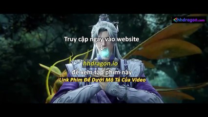 Tiên Nghịch Tập 112 Vietsub Thuyết Minh Tiếng Việt