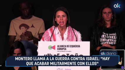 Montero llama a la guerra contra Israel: "Hay que acabar militarmente con ellos"