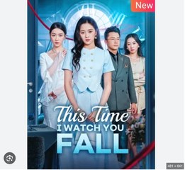 This Time I Watch You Fall Chinese Drama - English Subts