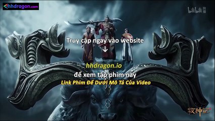 Mục Thần Ký Tập 55 Vietsub Thuyết Minh Tiếng Việt