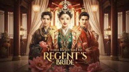 From Rejected To Regent's Bride S - Full Movie