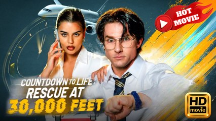 Countdown to Life: Rescue at 30,000 Feet | Full Movie HD - New Drama ShortFilms Hot