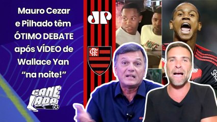 O DEBATE ESQUENTOU! Mauro Cezar e Pilhado DIVERGEM após VÍDEO de Wallace Yan, do Flamengo, em FESTA!