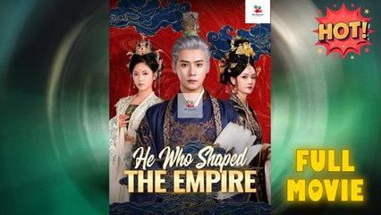 He Who Shaped The Empire (NEW) - Full HD Movie Uncut HOT