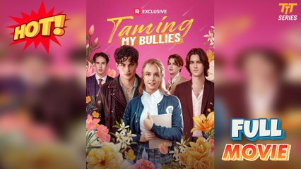 Taming My Bullies 2025 [ SHORT DRAMA | FULL ]