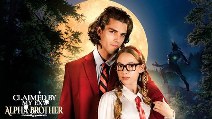 Claimed By My Ex's Alpha Brother - Full HD Movie HOT