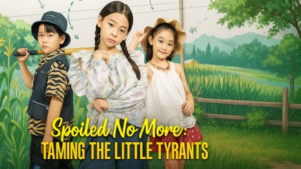Spoiled No More Taming the Little Tyrants - Full HD Movie HOT