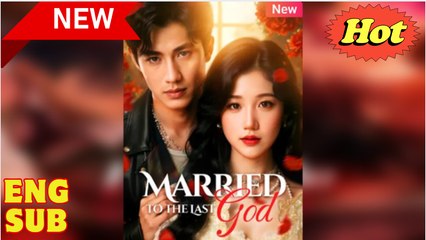Married To The Last God (NEW) - FULL [Eng Sub] - Video Dailymotion - Copy