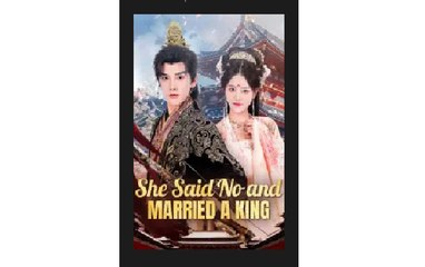 She Said No and Married a King Chinese Drama - English Sub