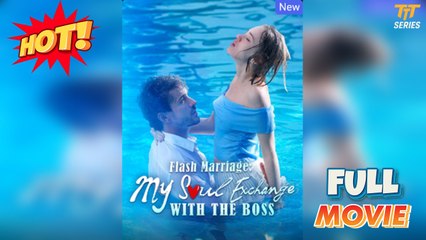 Flash Marriage - My Soul Exchange with the Boss Drama 2025 English Sub