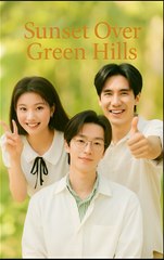 SUNSET OVER GREEN HILLS- Drama FULL MOVIES ENGLISH SUB