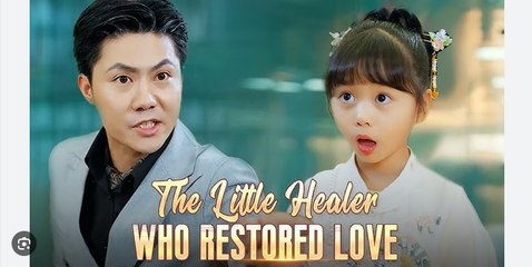The Little Healer Who Restored Love Full Movies English Sub