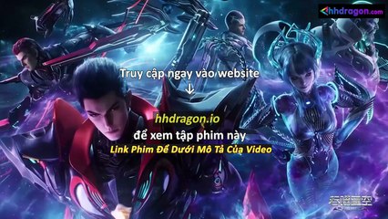 Thôn Phệ Tinh Không Tập 195 Vietsub Thuyết Minh Tiếng Việt
