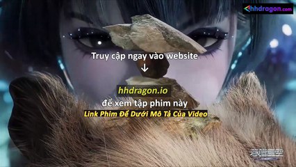 Thôn Phệ Tinh Không Tập 195 Vietsub Thuyết Minh Tiếng Việt