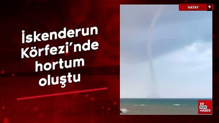 İskenderun Körfezi’nde hortum oluştu