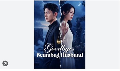 Goodbye Scumbag Husband Chinese Drama - English Sub