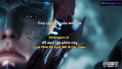 Thôn Phệ Tinh Không Tập 195 Vietsub Thuyết Minh Tiếng Việt