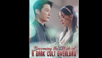 Becoming The Wife Of A Dark Cult Overlord Full Episode - Full Movie