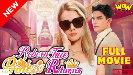 Reborn True Princess Returns ENGLISH SUB-FULLMOVIE