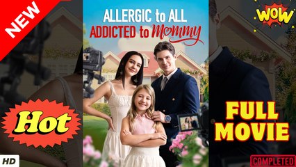Allergic To All Addicted To Mommy (NEW) - FULL [Eng Sub]