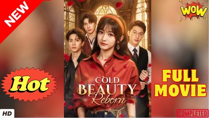 Cold Beauty Reborn (NEW) - FULL [Eng Sub]