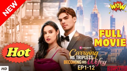 Carrying His Triplets, Becoming His Wifey ENGLISH SUB-FULLMOVIE