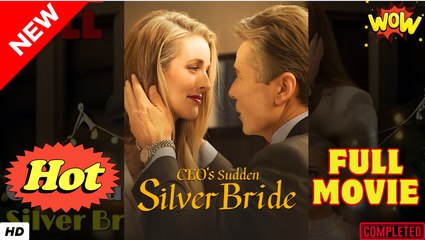 Flash Marriage The CEO's Silver Bride Full Movie