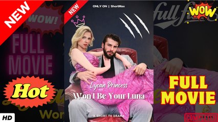 Lycan Princess Won't Be Your Luna full short drama
