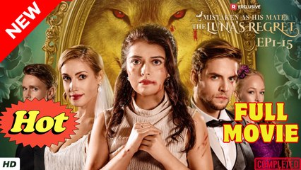 Mistaken as His Mate- The Luna's Regret (2025) - FULL - Reelshort