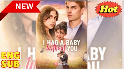 I Had a Baby without You (2025) - FULL - Reelshort - Video Dailymotion
