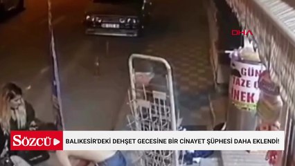 Balıkesir'deki dehşet gecesine bir cinayet şüphesi daha eklendi!
