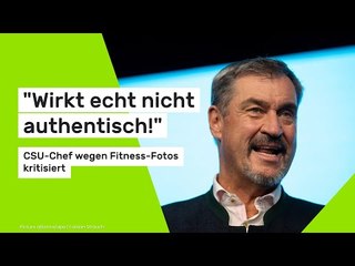 "Wirkt echt nicht authentisch!" CSU-Chef wegen Fitness-Fotos kritisiert