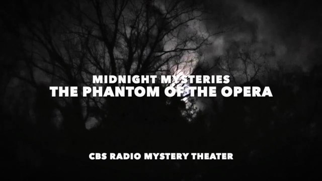 Midnight Mysteries - The Phantom of the Opera (CBS Radio Mystery Theater)