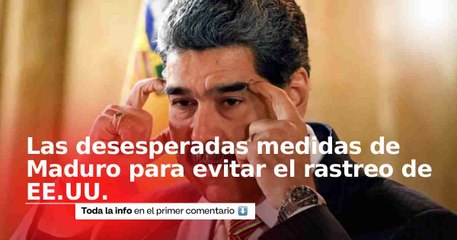 Las desesperadas medidas de Maduro para evitar el rastreo de EE.UU.: nuevo protocolo de seguridad