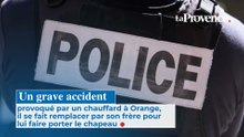 Un grave accident provoqué par un chauffard à Orange il se fait remplacer par son frère pour lui faire porter le chapeau