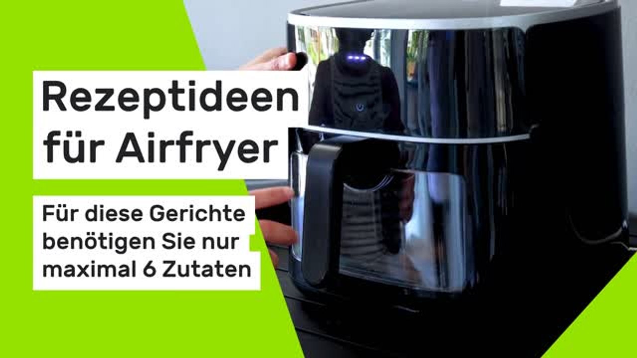 Rezeptideen für Airfryer: Für diese Gerichte benötigen Sie nur maximal 6 Zutaten