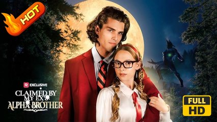 Claimed by My Ex's Alpha Brother | Full Movie HD - Savannah Coffee Blake Lewis Shane Dorriz Nadia Wilemski Female Romance