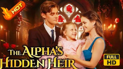 The Alpha’s Hidden Heir | Full Movie HD - SweetRomance Family CEO Baby Drama ShortFilms Hot