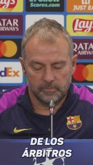 HANSI FLICK sobre los ÁRBITROS: "¿QUÉ DEBO DECIR?"