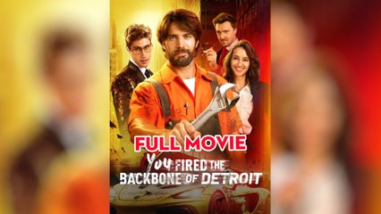 You Fired the Backbone of Detroit Full Movie