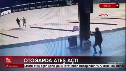 Kocaeli otogarında korku dolu anlar: Etrafa ateş açtı