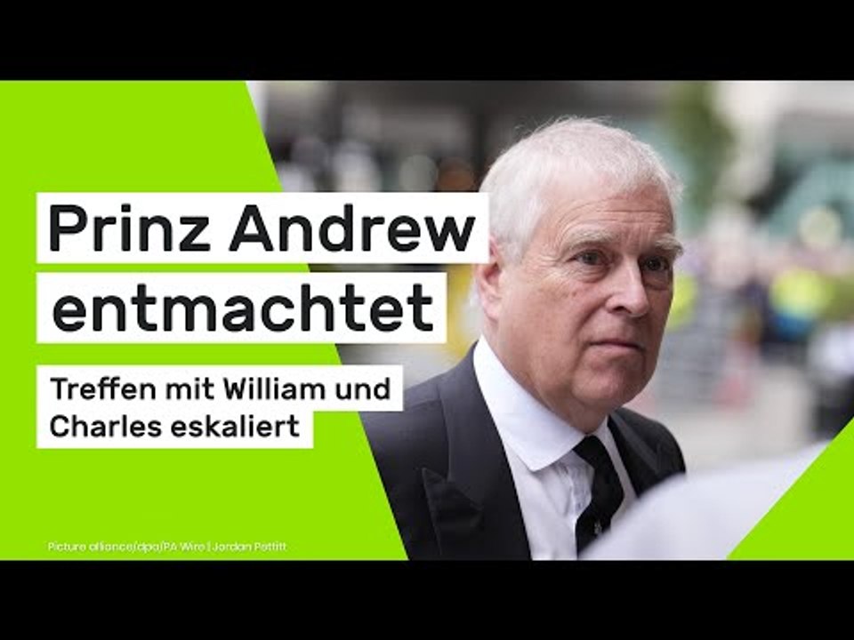 Prinz Andrew entmachtet: All seine Titel futsch - Treffen mit William und Charles eskaliert