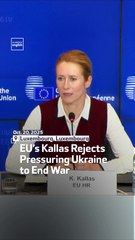 EU’s Kallas Rejects Pressuring Ukraine To End War