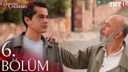 Cennetin Çocukları 6. Bölüm