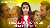 Toda La Historia De Vida De Öykü Parte 1 - Todo Por Mi Hija