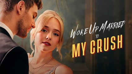 Woke Up Married To My Crush