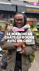 Reportage : Le marché de Château Rouge avec un chef