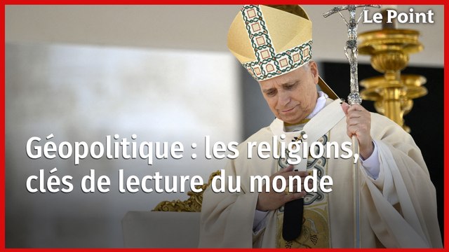 Géopolitique : les religions, clés de lecture du monde