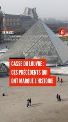 Casse du Louvre : ces précédents qui ont marqué l'histoire