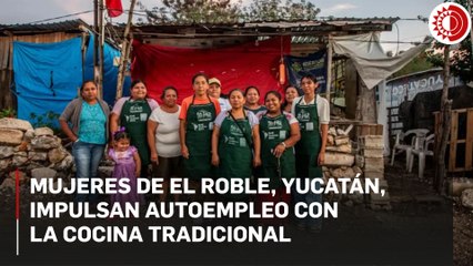 Mujeres de El Roble, Yucatán, impulsan autoempleo con la cocina tradicional